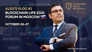 Blockchain Life Forum 2021 in Moscow - Alex’s Vlog #1