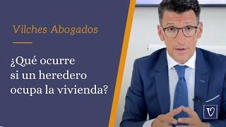  ¿Qué ocurre si un heredero ocupa la vivienda? | Abogados de Herencias Vilches Abogados