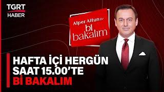 Alper Altun ile Bi Bakalım Hafta içi Her Gün Saat 15:00’te TGRT Haber Youtube Kanalında