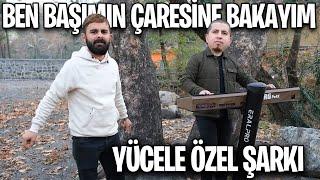 BEN BAŞIMIN ÇARESİNE BAKAYIM  (YÜCELE ÖZEL ŞARKI) ft. Ahmet Mazı