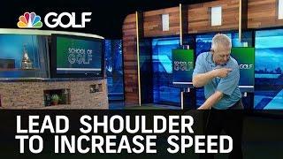 Lead Shoulder to Increase Speed | Golf Channel