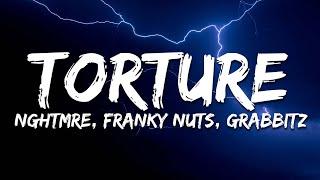 NGHTMRE, Franky Nuts & Grabbitz - Torture (Lyrics)