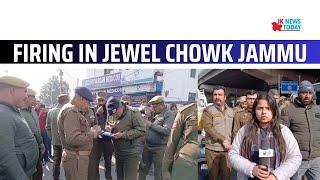 Firing in Jewel Chowk Jammu | JK News Today