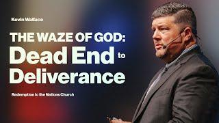 Dead End to Deliverance | The "Waze" of God | Kevin Wallace | September 1, 2024