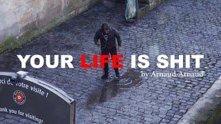 YOUR LIFE IS SHIT