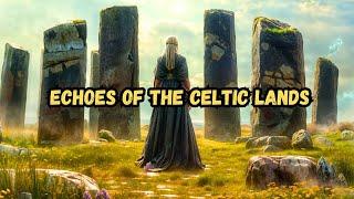 Echoes of the Celtic Lands - Beautiful Relaxing Celtic Music - Best Atmospheric Celtic Melodic