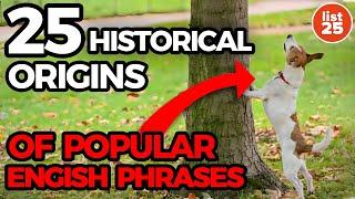 25 Historical Origins of Popular English Phrases You Won’t Believe