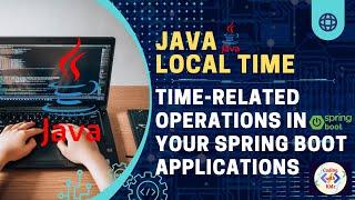 Mastering Java LocalTime Class in Spring Boot | Comprehensive Tutorial
