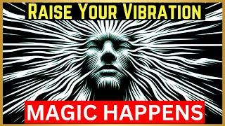 VIBRATE, MANIFEST, THRIVE : You MUST raise your VIBRATION