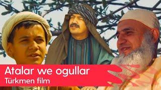 Turkmen film - Atalar we ogullar | 2024