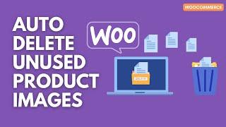 Automatically Delete Woocommerce Images After Deleting a Product