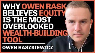 Why Owen Rask Believes Equity Is the Most Overlooked Wealth-Building Tool