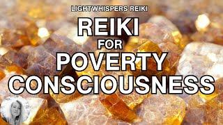 Reiki  POVERTY CONSCIOUSNESS  Energy Healing to Release and Clear Blocks for Money and Abundance