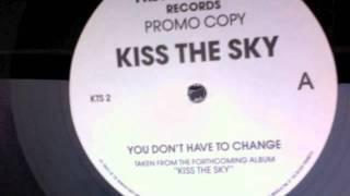 You Don't Have To Change KISS THE SKY