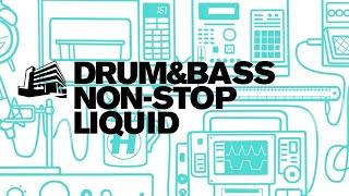 Drum & Bass Non-Stop Liquid - To Chill / Relax To 24/7