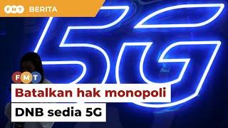 Pelaksanaan 5G: Batal arahan menteri hanya beri kebenaran kepada DNB