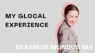 My GLOCAL Experience. Erasmus Mundus Master Program. Full Scholarship