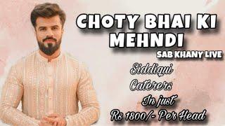 Choty Bhai Ki Mehndi Sab Khany Live in just Rs 1800/- Per Head With | SIRAJ CATERERS