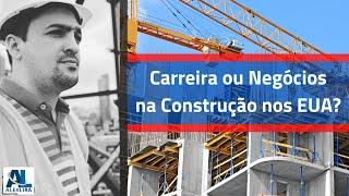 Construção nos Estados Unidos - Carreira ou Negócios?