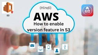 How S3 Versioning works - Amazon Simple Storage Service | A2it Online