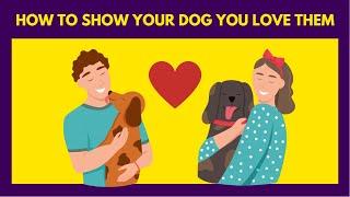 10 Proven Ways to Tell Your Dog You Love Them ️