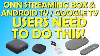 🟩 Onn Streaming Box & Android/Google TV Users -  You Need To Do This! 🟩