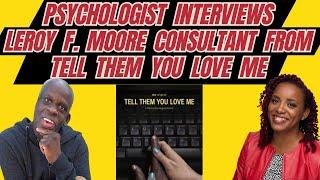 Psychologist Interviews "Tell Them You Love Me" Consultant Leroy Moore