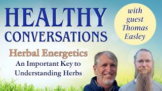 Herbal Energetics:  An Important Key to Understanding Herbs