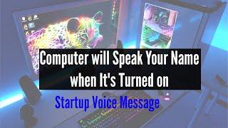 How To Make Windows Greet You With A Custom Voice Message At Startup