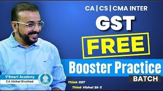 Free GST Booster Practice Batch | CA | CS | CMA INTER GST | CA Vishal Bhattad | V'Smart Academy