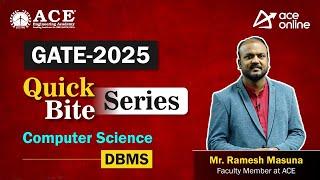 GATE 2025: Computer Science (DBMS) Quick Bite Series by Mr. Ramesh Masuna Sir | ACE Online