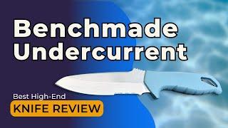 Benchmade Undercurrent Dive Knife Review 2024: Best High-End Knife