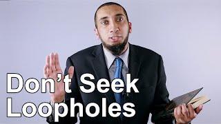 Don't Seek Loopholes - Nouman Ali Khan - Quran Weekly