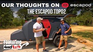 The Escapod TOPO2 Review Featuring Alex (4wdTALK) | 2024 Look at the Four Season Camping Trailer!