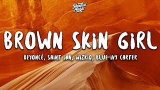 Beyoncé - BROWN SKIN GIRL (Lyrics) ft. SAINt JHN, WizKid, Blue Ivy Carter