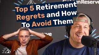 Top 5 Retirement Regrets and How to Avoid Them