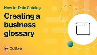 Creating a Business Glossary in Collibra Data Catalog