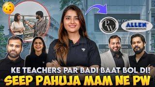 NEET Coaching War: Seep Mam on Alakh Sir, Kota, PW, Garima Mam & More! Reveal Personal Life Journey