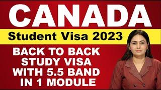 CANADA STUDENT VISA 2023 | STUDY VISA WITH 5 5 BAND IN 1 MODULE |