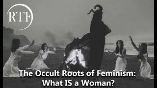 The Occult Roots of Feminism: What IS a Woman? (RTF Lecture with Madison Holmes)