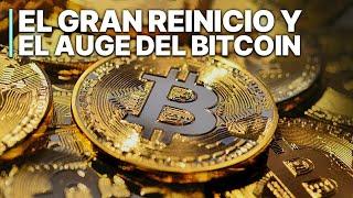 El Gran Reinicio y el Auge del Bitcoin | Criptomonedas |