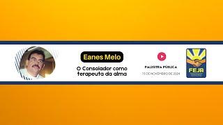 Palestra pública: O Consolador como terapeuta da alma - Eanes Melo