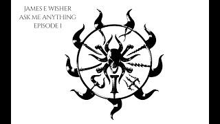 James E Wisher Ask Me Anything Episode 1