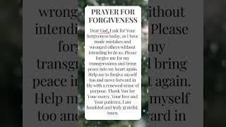 Forgiveness prayer  Ask God to forgive you Forgive others, and forgive yourself too! 