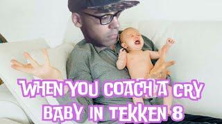 When U Coach A Cry Baby In Tekken 8!