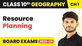 Resource Planning - Resources and Development | Class 10 Geography 2023-24