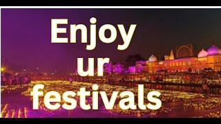 Enjoy the festivals..