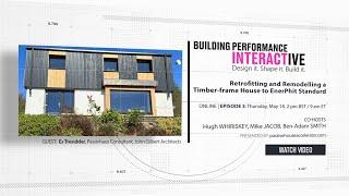 BPI Series Season 2 - Episode 3 - Retrofitting a Timber-frame House to EnerPHit Standard