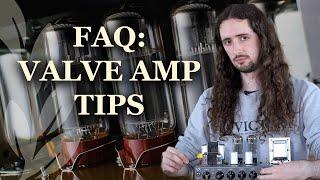 Get the most from your valve amp - Valve Amp Tips!