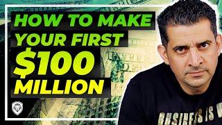 How To Make Your First $100 Million